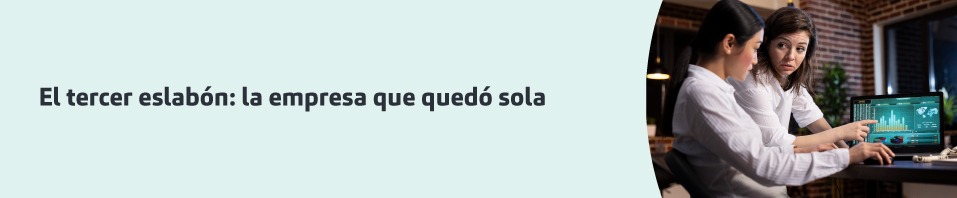 el tercer eslabón. la empresa que quedó sola